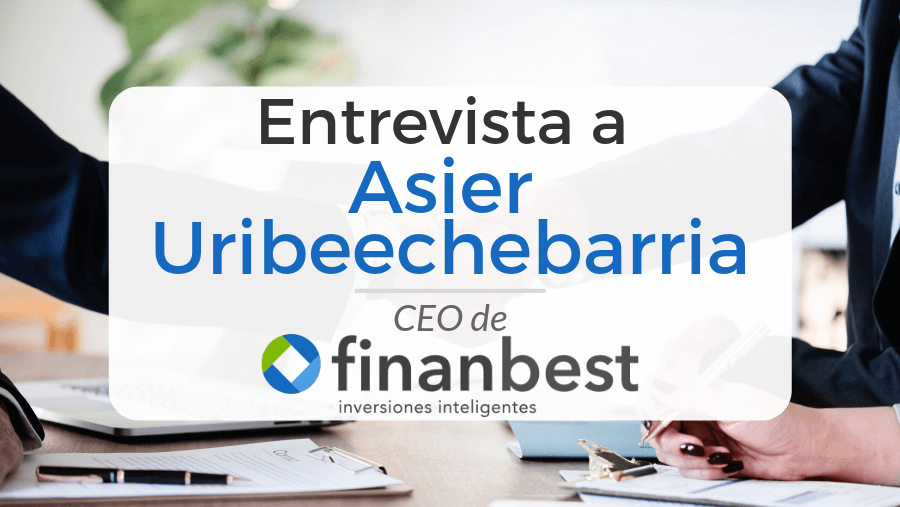 Entrevista al CEO de finanbest, Asier Uribeechebarria