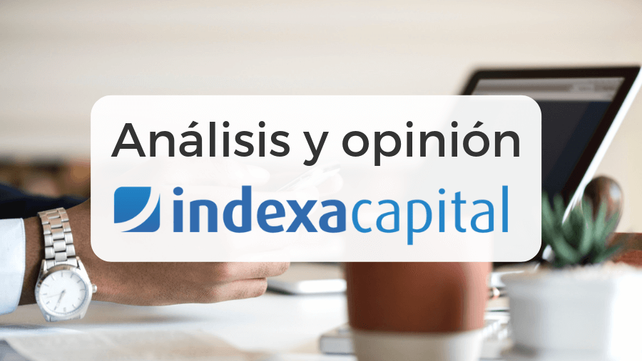 Opiniones de Indexa Capital y análisis completo de todas sus características, como las comisiones y la rentabilidad