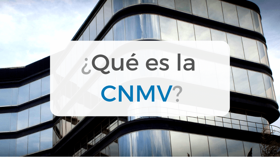 Artículo sobre qué es la CNMV, cuáles son sus funciones y para que es importante conocerlo bien