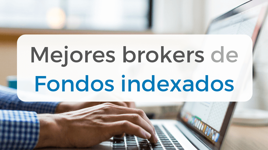 Artículo donde comparamos los mejores brokers para invertir en fondos indexados en España