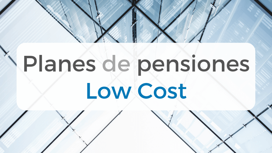 Los Planes de Pensiones Low cost están en auge en España