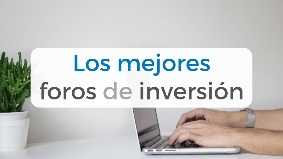 Nuestra recomendación de los mejores foros de inversión en internet, tanto en español como en inglés