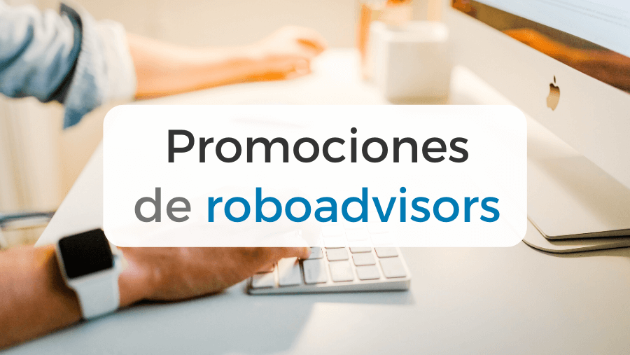 Recopilación de las promociones de roboadvisors en España