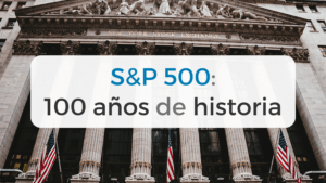 S&P 500: 100 años de historia del índice bursátil más importante del mundo