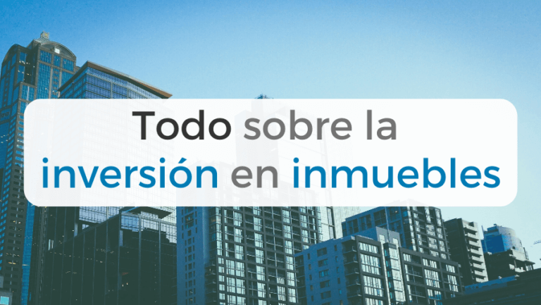 Invertir En Inmuebles → ¿La Inversión Segura Por Excelencia?