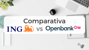 ING vs Openbank: ¿cuál es mejor?